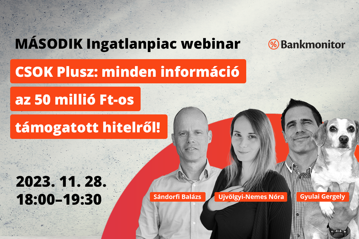 Bankmonitor Ingatlanpiac webinár - CSOK Plusz: minden információ az 50 millió Ft-os támogatott hitelről.